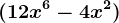 ( 12x^6 -4x^2 )