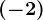 (- 2)