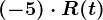 (-5) \cdot R(t)