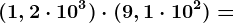 (1,2\cdot 10^3)\cdot (9,1\cdot 10^2)=