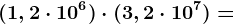 (1,2\cdot 10^6)\cdot (3,2\cdot 10^7)=