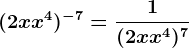 (2x+x^4)^-7=\frac1(2x+x^4)^7