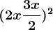(2x + \frac3x2)^2