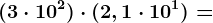 (3\cdot 10^2)\cdot (2,1\cdot 10^1)=