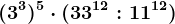 (3^3)^5\cdot (33^12:11^12)