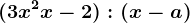 (3x^2 + x -2 ) : (x-a)