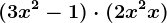 (3x^2-1)\cdot (2x^2+x)