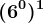 (6^0)^1