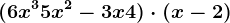 (6x^3 + 5x^2 -3x + 4) \cdot (x-2)