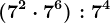 (7^2\cdot 7^6) : 7^4