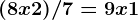 (8x + 2)/ 7 = 9x + 1