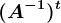 (A^-1)^t