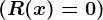 (R(x)= 0)