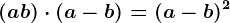 (a+b)\cdot (a-b)=(a-b)^2