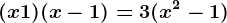 (x+1)(x-1)=3(x^2-1)