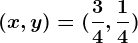 (x,y)=(\frac34,\frac14)