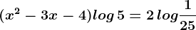 (x^2-3x-4)log\, 5=2\, log\frac 125