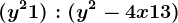 (y^2 + 1) : (y^2 - 4x +13)