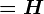 =H