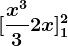 [\fracx^33+2x]1^2