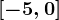 [-5,0]