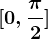 [0,\frac\pi 2]