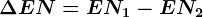 \Delta EN = EN1 - EN2