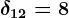 \delta 12=8