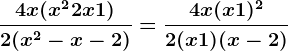\dfrac4x(x^2+2x+1)2(x^2-x-2)=\dfrac4x(x+1)^22(x+1)(x-2)