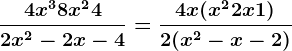 \dfrac4x^3+8x^2+42x^2-2x-4=\dfrac4x(x^2+2x+1)2(x^2-x-2)