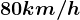 \dpi120 80 km/h
