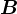 \dpi120 B