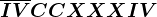 \fnjvn \small \overlineIVCCXXXIV