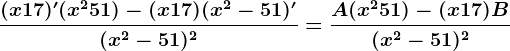 \frac(x+17)'(x^2+51)-(x+17)(x^2-51)'(x^2-51)^2=\fracA(x^2+51)-(x+17)B(x^2-51)^2