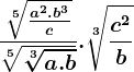 \frac\sqrt[5]\fraca^2.b^3c\sqrt[5]\sqrt[3]a.b. \sqrt[3]\fracc^2b