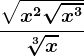 \frac\sqrtx^2\sqrtx^3\sqrt[3]x
