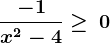 \frac-1x^2-4\ge \:0