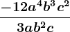 \frac-12a^4b^3c^23ab^2c