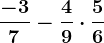 \frac-37-\frac49\cdot \frac56