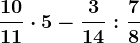 \frac1011\cdot 5-\frac314:\frac78