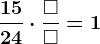 \frac1524\cdot \frac\square \square =1