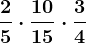 \frac25\cdot \frac1015\cdot \frac34