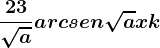 \frac23\sqrtaarcsen\sqrtax+k