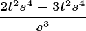 \frac2t^2s^4 - 3t^2s^4s^3