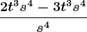 \frac2t^3s^4 - 3t^3s^4s^4