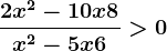 \frac2x^2-10x+8x^2-5x+6>0