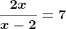 \frac2xx-2=7