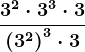\frac3^2 \cdot 3^3 \cdot 3\left ( 3^2 \right )^3 \cdot 3