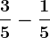 \frac35-\frac15