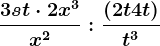 \frac3st \cdot 2x^3x^2: \frac (2t + 4t)t^3